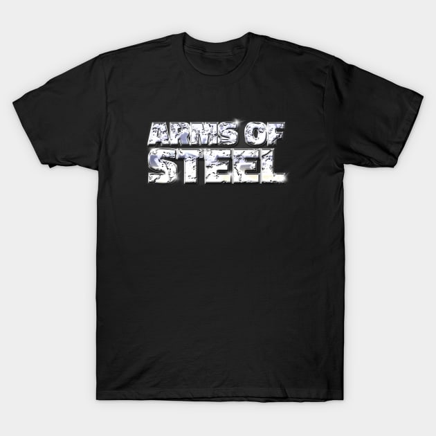 ARMS OF STEEL #2 T-Shirt by RickTurner